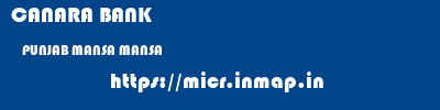 CANARA BANK  PUNJAB MANSA MANSA   micr code